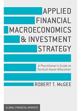Applied Financial Macroeconomics And Investment Strategy A Practitioners Guide To Tactical Asset A By McGee, Robert T. Paperback - pzsku/Z3D8F6018538D022FDB10Z/45/_/1729593745/f19999fd-f099-4e13-a3fa-6b11b6579398