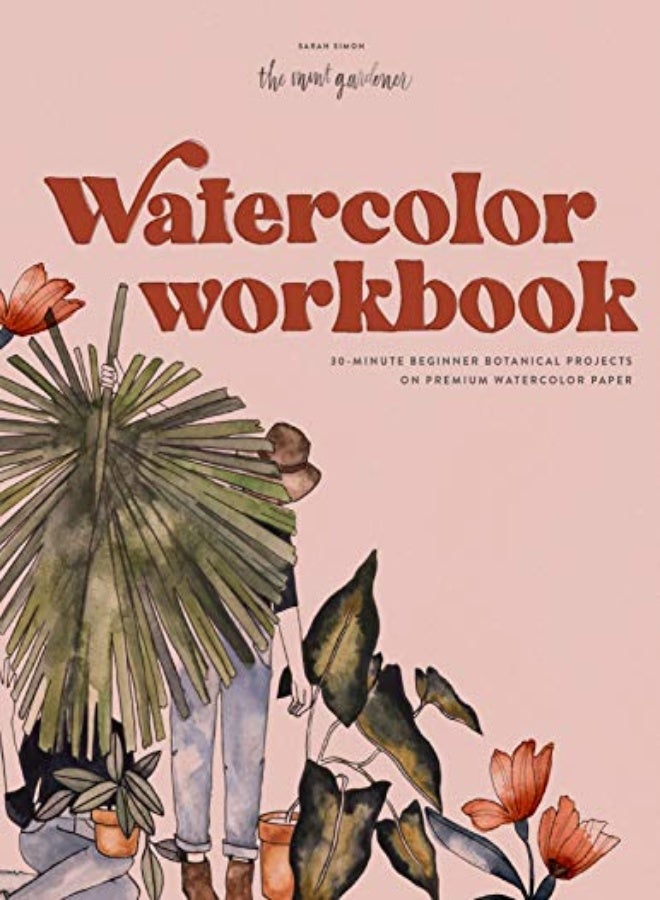 Watercolor Workbook: 30-minute Beginner Botanical Projects on Premium Watercolor 