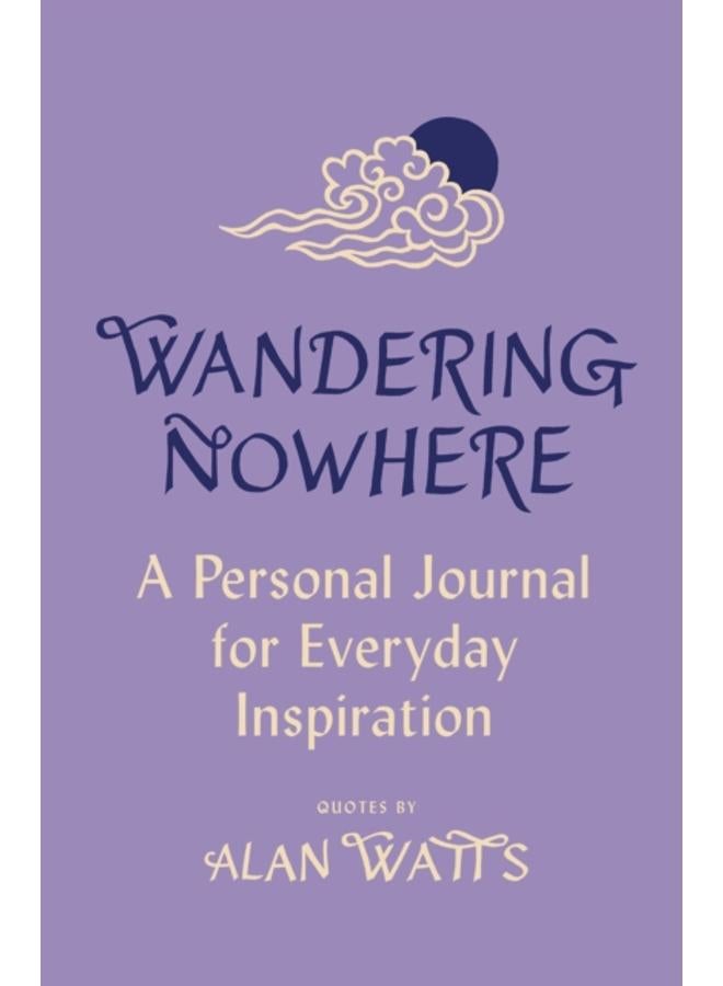 Wandering Nowhere : A Personal Journal for Everyday Inspiration 