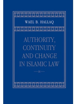 Authority, Continuity and Change in Islamic Law