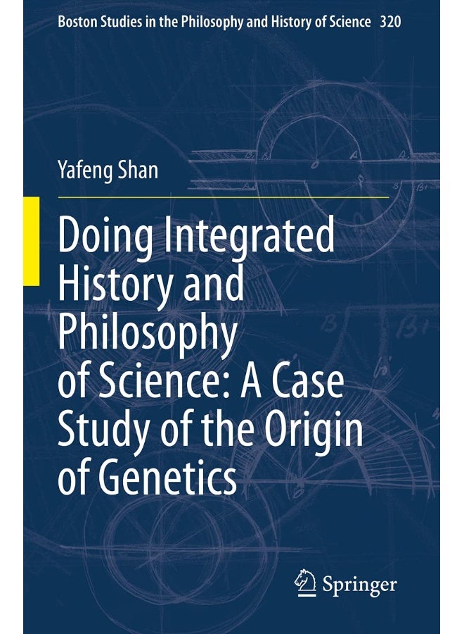 Doing Integrated History and Philosophy of Science: A Case Study of the Origin of Genetics