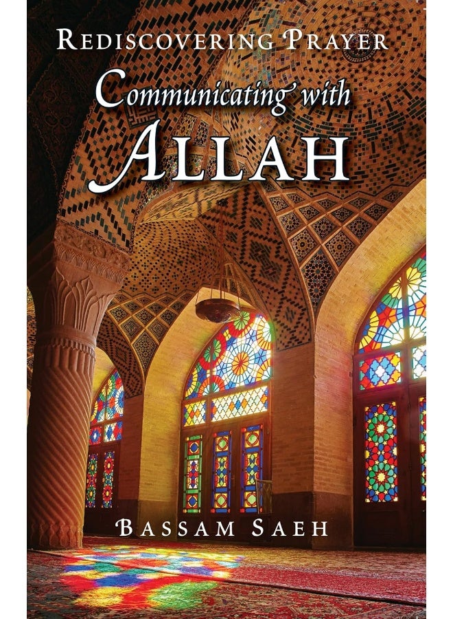 Kube Publishing Ltd Communicating with Allah: Rediscovering Prayer (Salah)