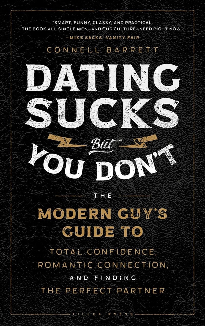 Dating Sucks, but You Don't: The Modern Guy's Guide to Total Confidence, Romant  - Image 1