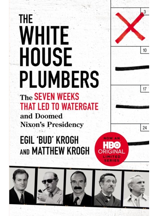 The White House Plumbers : The Seven Weeks That Led to Watergate and Doomed Nixon's Presidency 