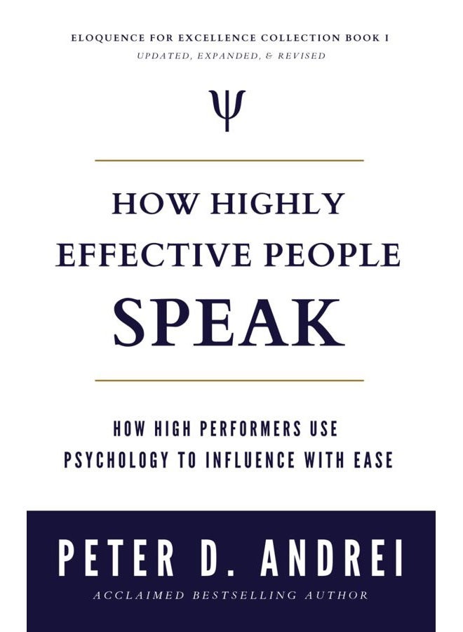 How Highly Effective People Speak: How High Performers Use Psychology to Influence With Ease