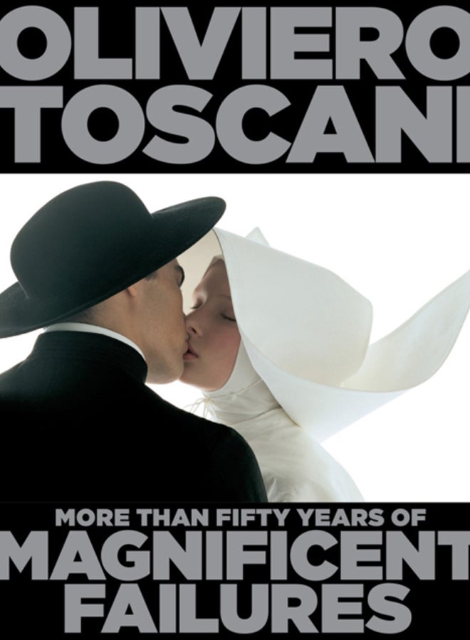 Oliviero Toscani : More Than Fifty Years of Magnificent Failures