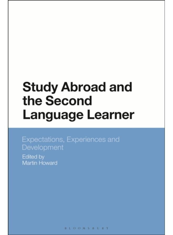 Study Abroad and the Second Language Learner : Expectations, Experiences and Development