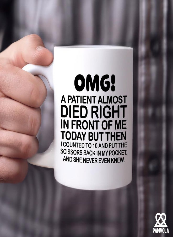 Panvola OMG! A Patient Almost Died Right In Front Of Me Today Doctor Gifts Funny Nurse Gift Surgeon Nurses Week Novelty Drinkware Ceramic Mug 11 oz White - Image 4