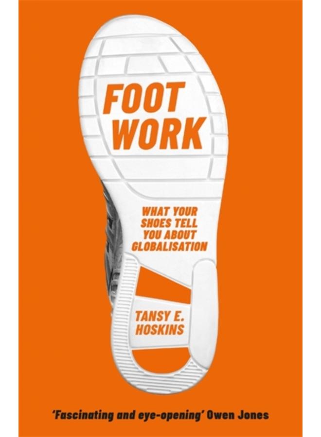 Foot Work : What Your Shoes Tell You About Globalisation 