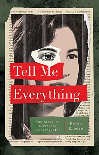 Tell Me Everything The Story Of A Private Investigation