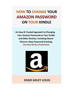 How To Change Your Amazon Password On Your Kindle An Easy And Trusted Approach To Changing Your Amazo