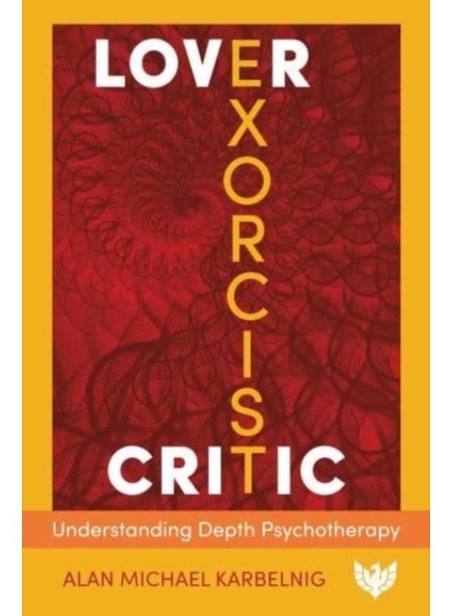 Lover, Exorcist, Critic : Understanding Depth Psychotherapy 