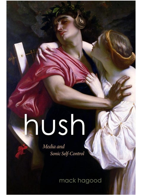 Hush: Media and Sonic Self-Control