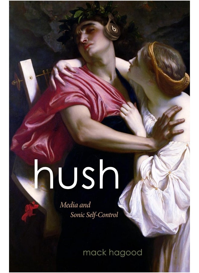 Hush: Media and Sonic Self-Control