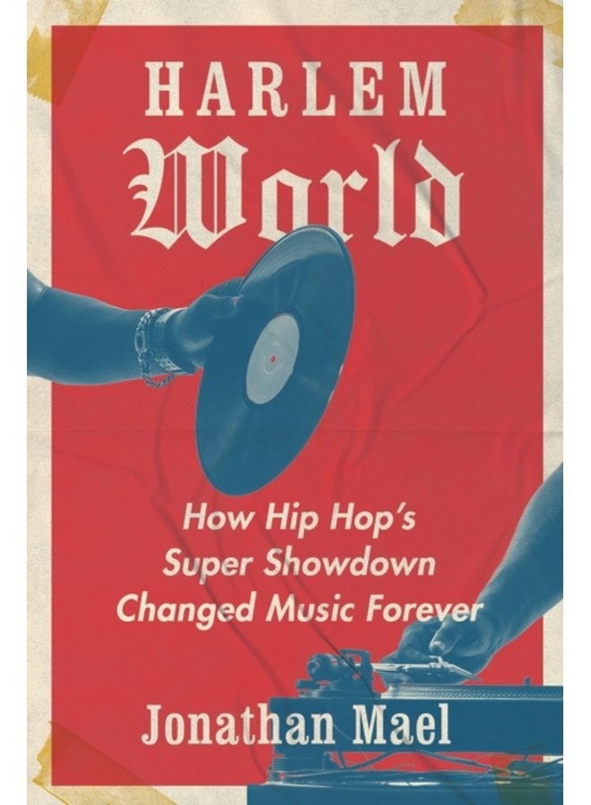 Harlem World How Hip Hop s Super Showdown Changed Music Forever - Hardback