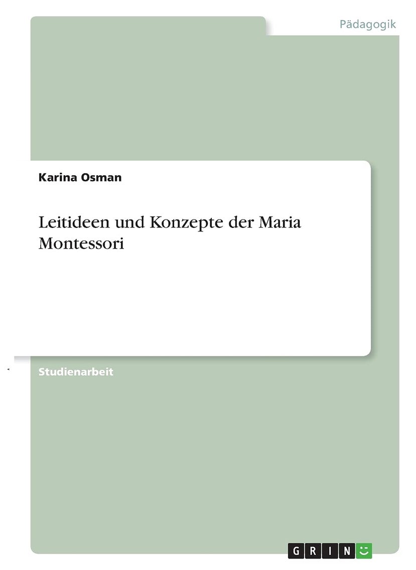 Leitideen und Konzepte der Maria Montessori 