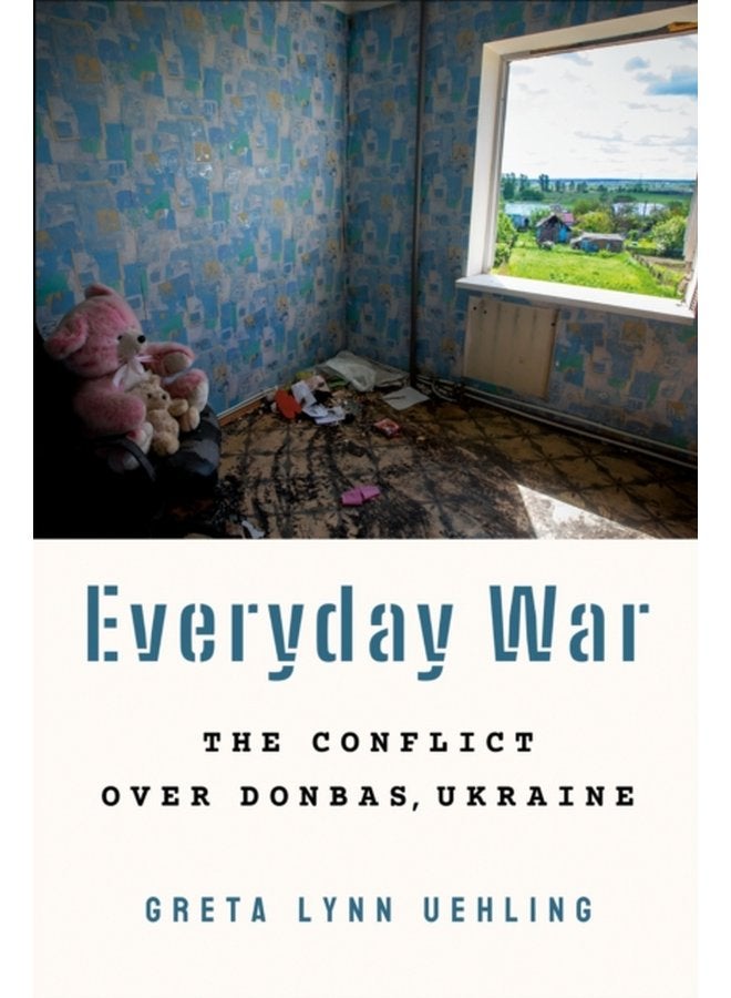 Everyday War The Conflict over Donbas Ukraine - Paperback