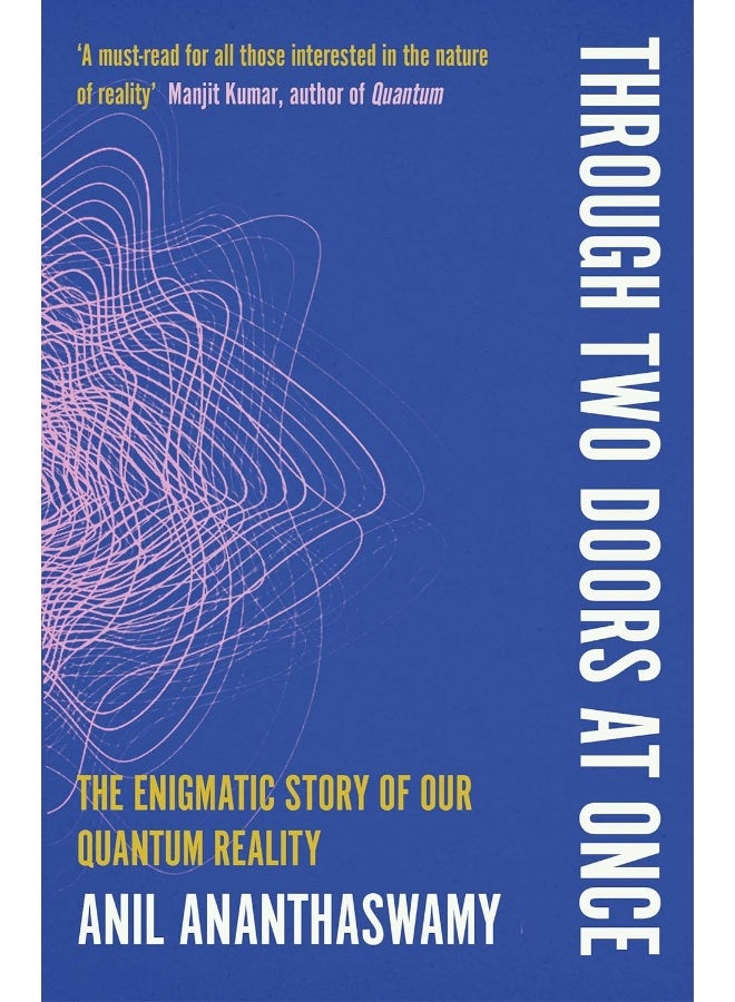 Through Two Doors at Once: The Enigmatic Story of our Quantum Reality