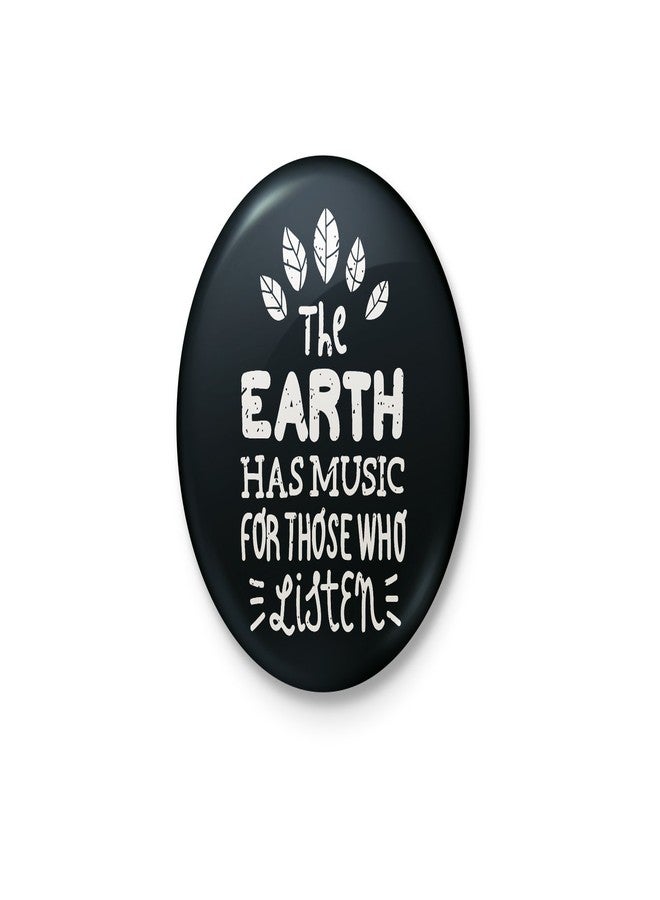 The Earth Has Music For Those Who Listen - Badge With Safety Pin back