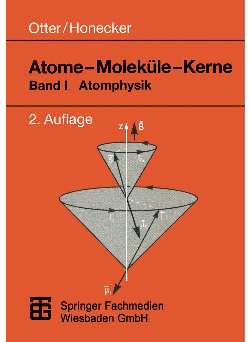 Atome - Molekule - Kerne: Band I Atomphysik 