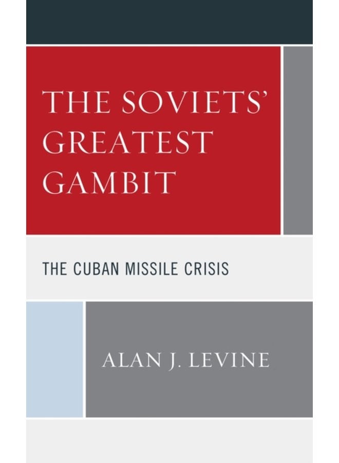 The Soviets Greatest Gambit The Cuban Missile Crisis - Hardback