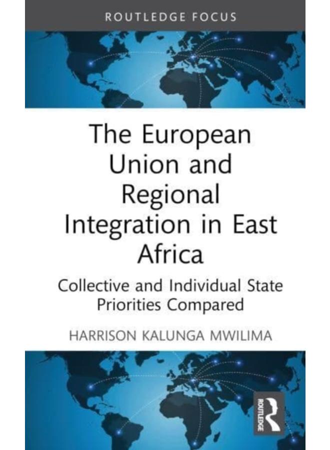 The European Union and Regional Integration in East Africa : Collective and Individual State Priorities Compared 