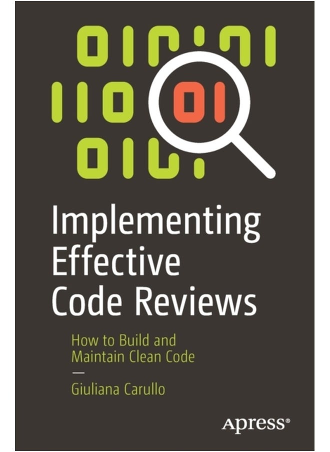 Implementing Effective Code Reviews: How to Build and Maintain Clean Code 