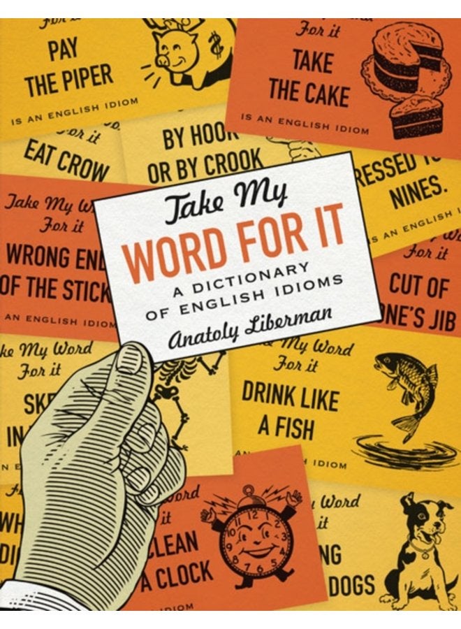Take My Word for It A Dictionary of English Idioms - Paperback