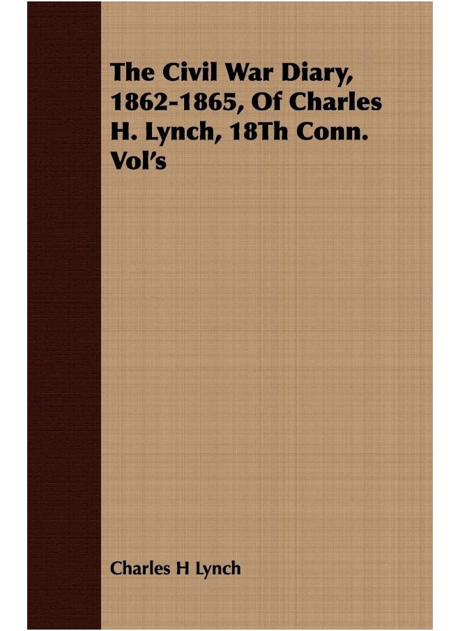 null - The Civil War Diary, 1862-1865, Of Charles H. Lynch, 18Th Conn. Vol's - Image 1