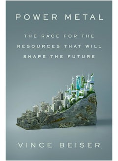 Power Metal: The Race for the Resources That Will Shape the Future