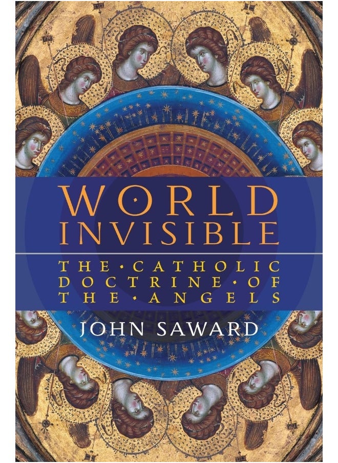 World Invisible: The Catholic Doctrine of the Angels 