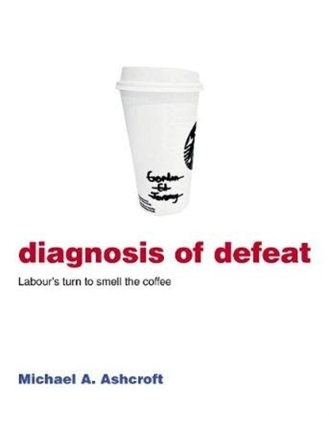 Diagnosis of Defeat Labour s turn to smell the coffee - Paperback
