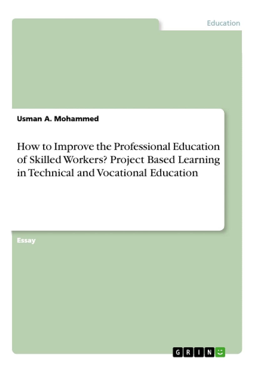 How to Improve the Professional Education of Skilled Workers? Project Based Learning in Technical and Vocational Education 