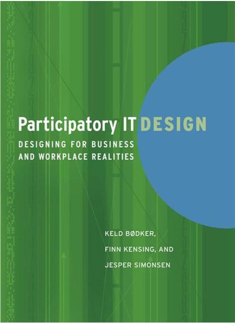 Participatory IT Design: Designing for Business and Workplace Realities