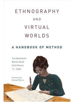 Ethnography and Virtual Worlds: A Handbook of Method, Updated Edition 