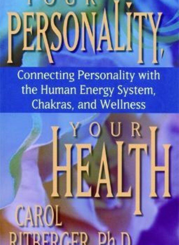 Your Personality, Your Health: Connecting Personality With the Human Energy System, Chakras and Well