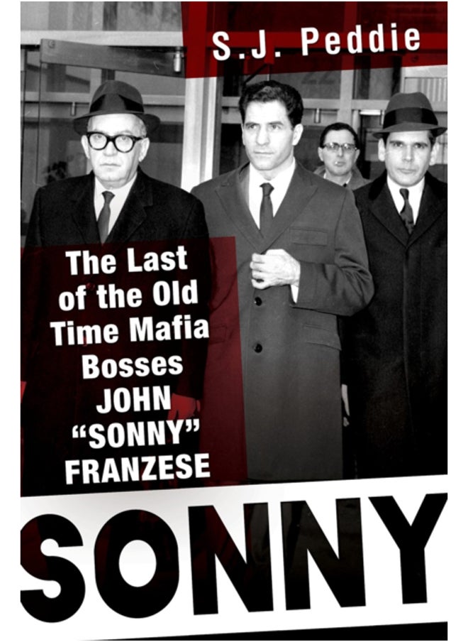 Sonny : The Last of the Old Time Mafia Bosses, John 'Sonny' Franzese 