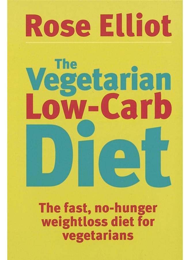 The Vegetarian Low-Carb Diet : The fast, no-hunger weightloss diet for vegetarians 