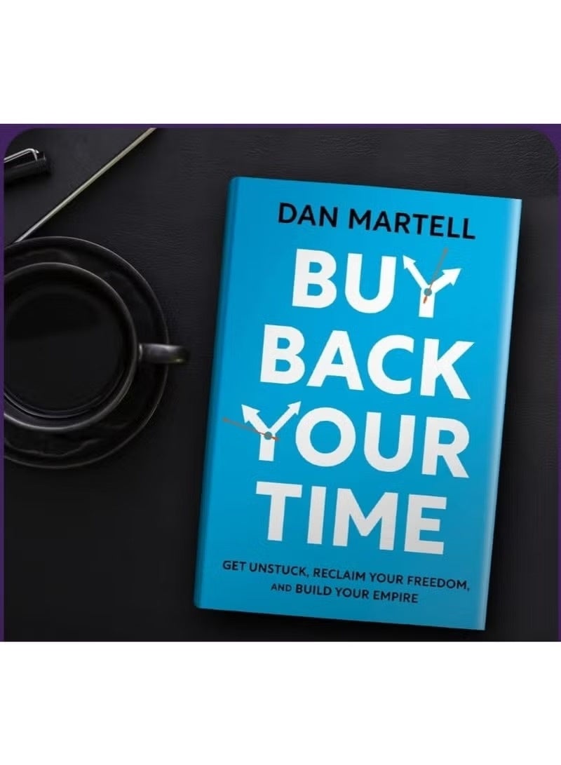 Buy Back Your Time: Get Unstuck, Reclaim Your Freedom, and Build Your Empire - Image 2