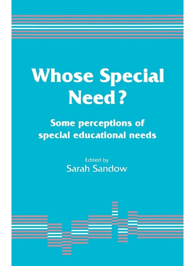 Whose Special Need?: Some Perceptions of Special Educational Needs 