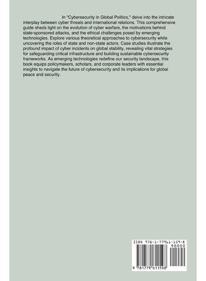 Cybersecurity in Global Politics: Mastering the Art of Digital Defense, Navigating Complexities, and Shaping the Future of International Relations  - Image 2