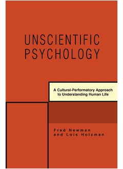 Unscientific Psychology: A Cultural-Performatory Approach to Understanding Human Life 