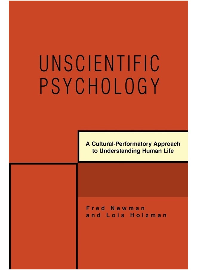 Unscientific Psychology: A Cultural-Performatory Approach to Understanding Human Life 