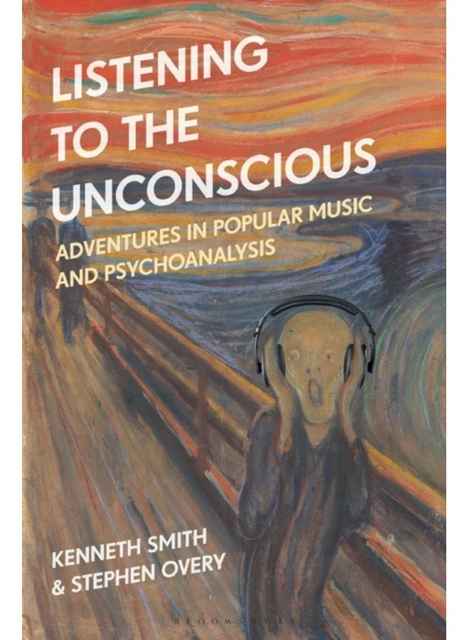 Listening to the Unconscious Adventures in Popular Music and Psychoanalysis - Paperback