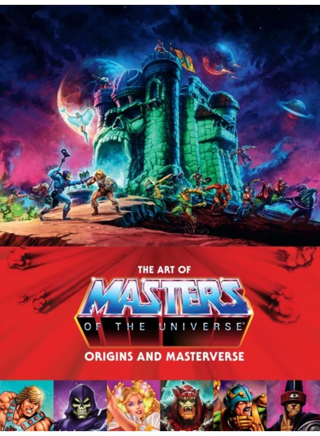 The Art Of Masters Of The Universe: Origins And Masterverse 