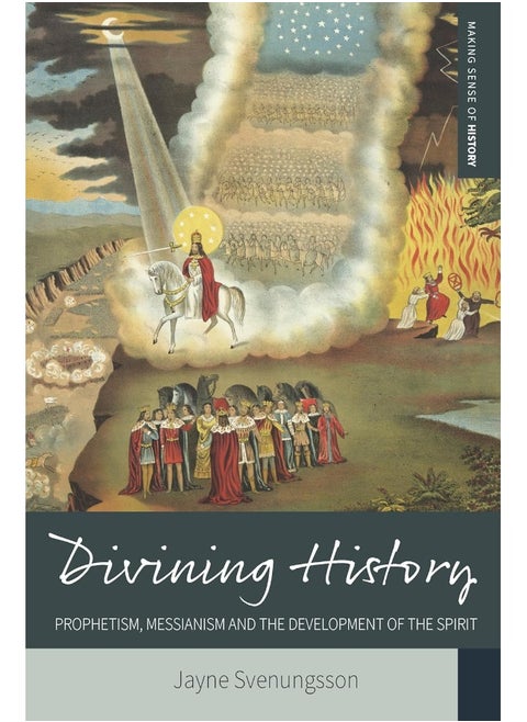 Divining History: Prophetism, Messianism and the Development of the Spirit