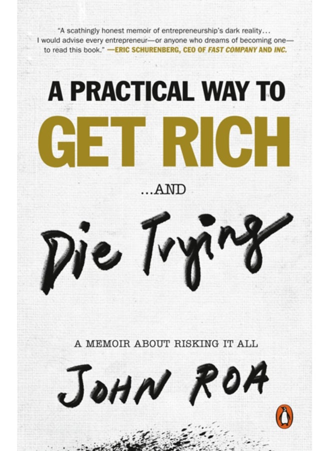 A Practical Way To Get Rich ...and Die Trying : A Memoir About Risking It All 