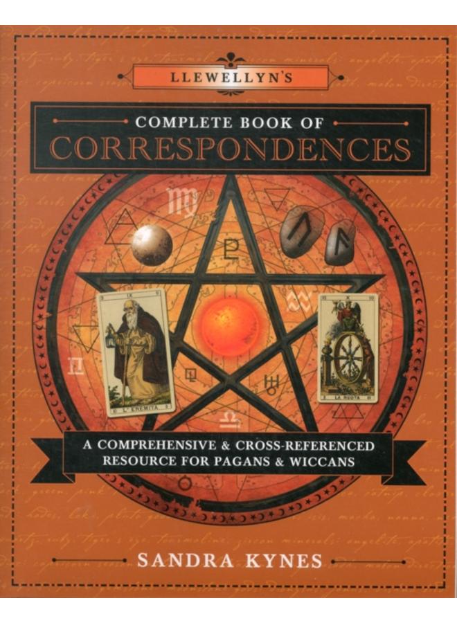 Llewellyn's Complete Book of Correspondences : A Comprehensive and Cross-Referenced Resource for Pagans and Wiccans 