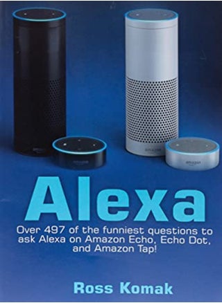 Alexa: أكثر من 497 من الأسئلة المضحكة التي يمكنك طرحها على Alexa على Amazon Echo وEcho Dot وAmazon Tap! - pzsku/Z3E27768C3BA0C4F54567Z/45/_/1695820092/6fe92c65-7d62-41db-b066-e04a6ba70557