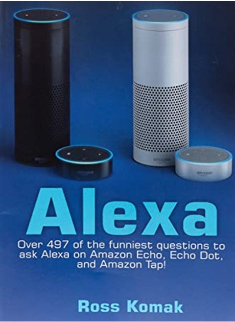 Alexa: أكثر من 497 من الأسئلة المضحكة التي يمكنك طرحها على Alexa على Amazon Echo وEcho Dot وAmazon Tap!